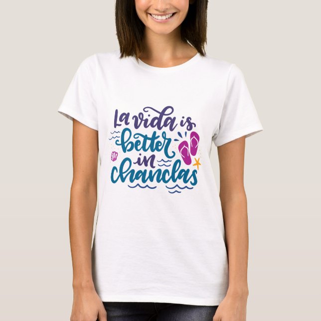 La Vida is Better in Chanclas T-Shirt (Front)