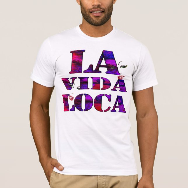 la Vida loca,crazy life T-Shirt (Front)