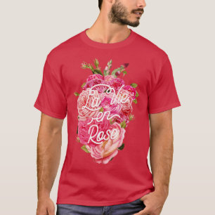 La Vie En Rose by Tobe Fonseca T-Shirt