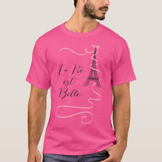 La Vie Est Belle Paris Quote T-Shirt