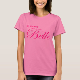 la vie est belle T-Shirt