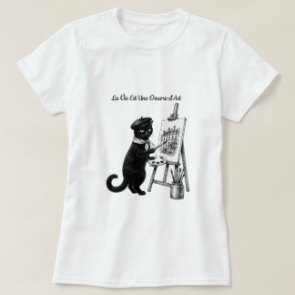 LA VIE EST UNE OEUVRE D'ART T-Shirt