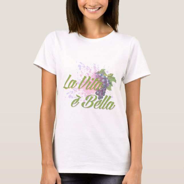 La Vita e' Bella T-Shirt (Front)