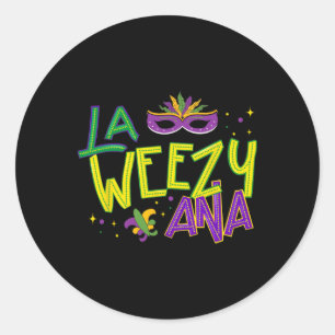 La Weezy Ana Mardi Gras Louisiana Fat Tuesday New Classic Round Sticker
