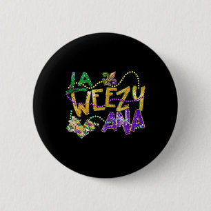 La Weezy Ana Mardi Gras Louisiana Fat Tuesday Wome 6 Cm Round Badge
