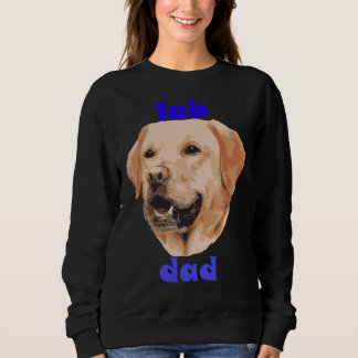 Lab Dad Father S Day Surprise To Dad Sweatshirt