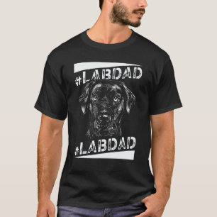 Lab Dad Labrador Retriever Breed Dog Dad Fathers T-Shirt