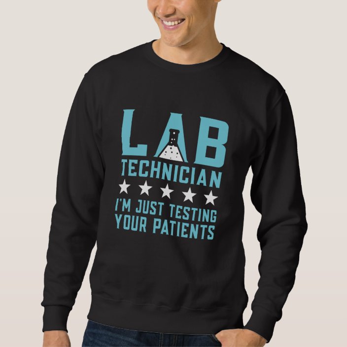 Lab Day Technician Funny Pun Scientist in Lab Fun Sweatshirt Zazzle.co.uk