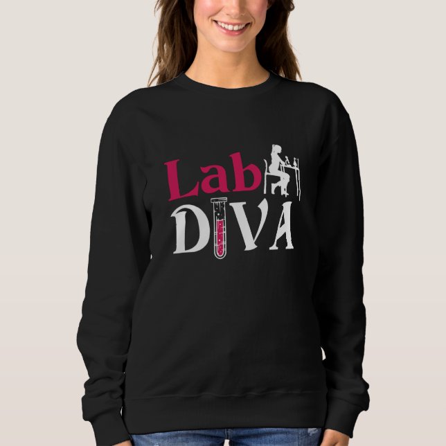 Lab Diva Lab Tech Chemist Laboratory Technician Sweatshirt (Front)