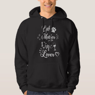 Lab Dog Mother Wine  Mother's Day  Wine Dog Mum Hoodie
