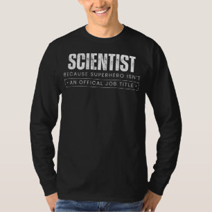 Lab Laughter Logic: Scientist - Because Superhero T-Shirt