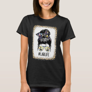 Lab Life Lab Tech Messy Bun Hair Woman  Mothers Da T-Shirt