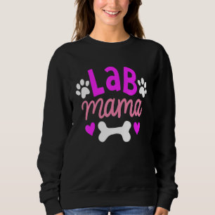 Lab Mama Labrador Retriever  Owner  Dog Mum Mother Sweatshirt