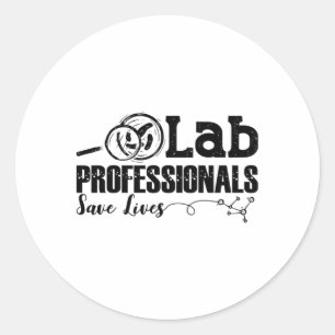 Lab Professionals Save Lives Laboratory Tech Gift Classic Round Sticker