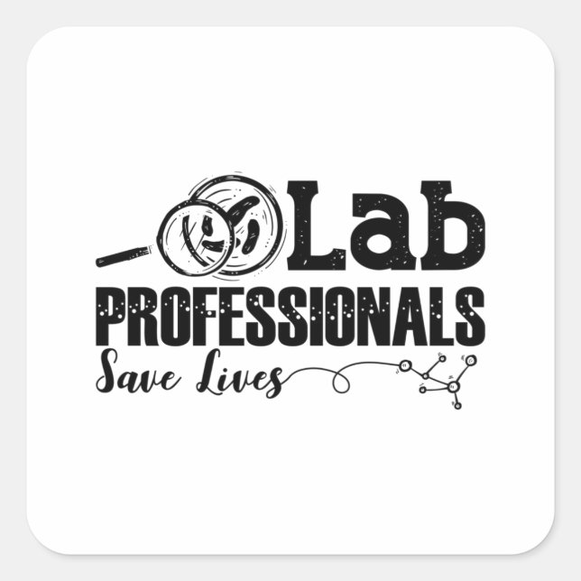 Lab Professionals Save Lives Laboratory Tech Gift Square Sticker (Front)