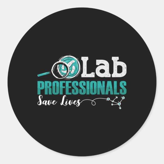 Lab Professionals Save Lives Laboratory Technician Classic Round Sticker (Front)