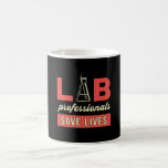 Lab Professionals Save Lives Laboratory Technician Coffee Mug<br><div class="desc">This funny laboratory technician design for women and men who love their laboratory and science job. Show that you are a lab tech. On the laboratory motive is the quote Lab Professionals Save Lives.</div>