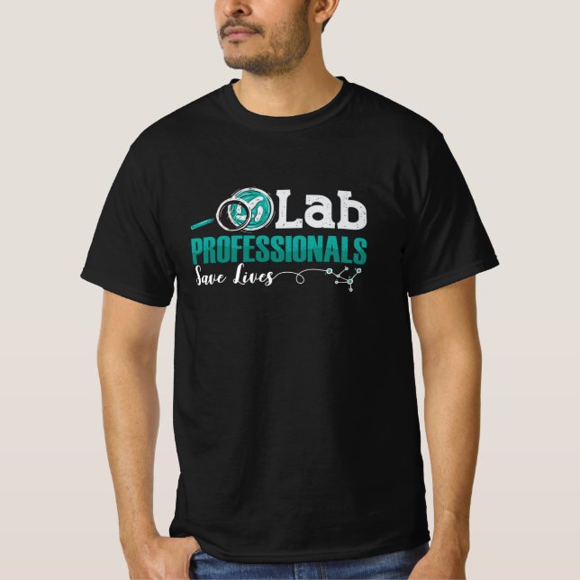 Lab Professionals Save Lives Laboratory Technician T-Shirt (Front)