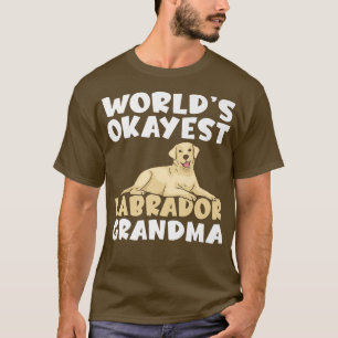 Lab Retriever Worlds okayest Labrador Grandma T-Shirt