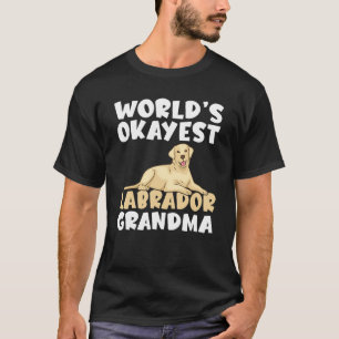 Lab Retriever Worlds Okayest Labrador Grandma T-Shirt