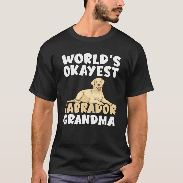 Lab Retriever Worlds Okayest Labrador Grandma T-Shirt (Front)