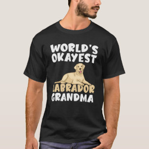 Lab Retriever Worlds Okayest Labrador Grandma T-Shirt