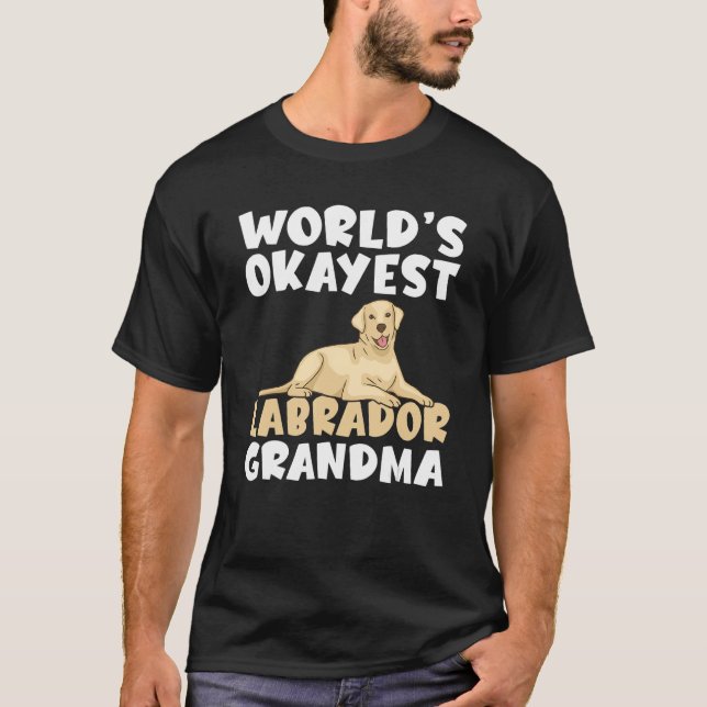 Lab Retriever Worlds Okayest Labrador Grandma T-Shirt (Front)