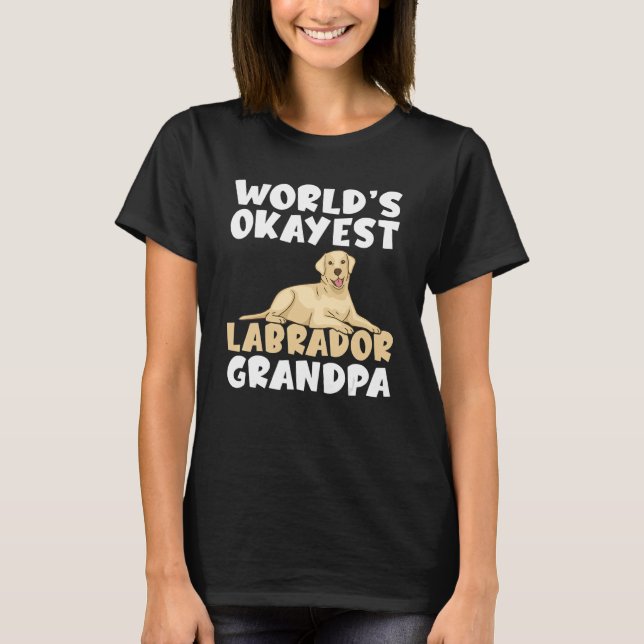 Lab Retriever Worlds Okayest Labrador Grandpa T-Shirt (Front)