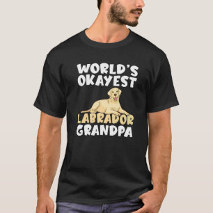 Lab Retriever Worlds Okayest Labrador Grandpa T-Shirt