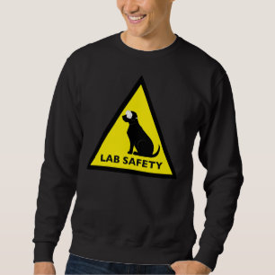 Lab Safety Sign Black Labrador Retriever Sweatshirt