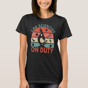 LAB SCIENTIST ON DUTY - MEDICAL LAB SCIENTIST T-Shirt