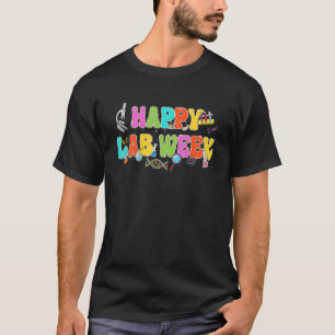 Lab Teach Medical Laboratory Scientist Happy Lab W T-Shirt