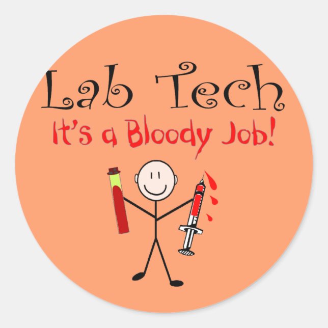 Lab Tech "It's a Bloody Job" Classic Round Sticker (Front)