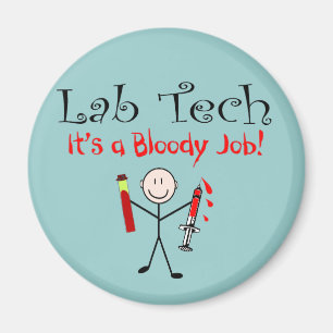 Lab Tech "It's a Bloody Job" Magnet