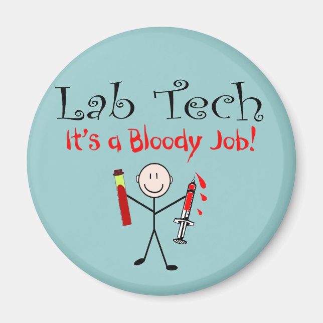 Lab Tech "It's a Bloody Job" Magnet (Front)