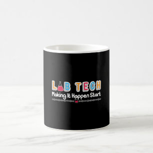 Lab Tech Making It Happen Laboratory Technician Coffee Mug