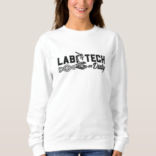 Lab Tech On Duty Science Laboratory Technician Sweatshirt