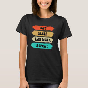 Lab Week 2023 Eat Sleep Lab Work Repeat Lab tech f T-Shirt