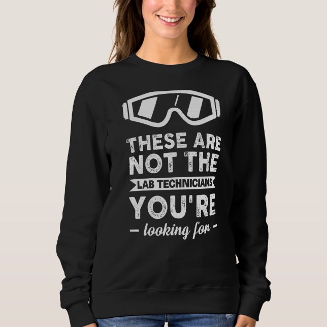 Lab Week Lab Tech Science Medical Technologist Gee Sweatshirt (Front)
