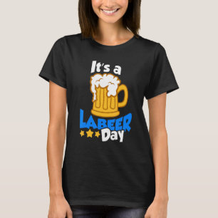 Labeer Day  Labour Day Beer Festival T-Shirt
