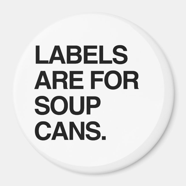 LABELS ARE FOR SOUP CANS MAGNET (Front)