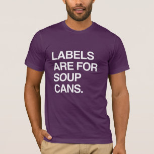 LABELS ARE FOR SOUP CANS T-Shirt