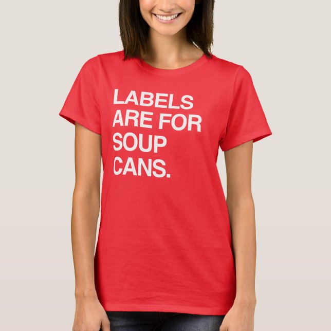 LABELS ARE FOR SOUP CANS T-Shirt (Front)