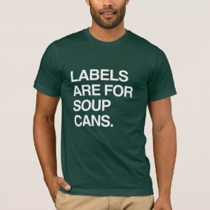 LABELS ARE FOR SOUP CANS T-Shirt