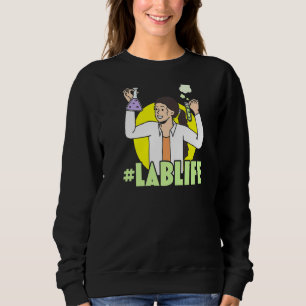 Lablife Biologist Science Teacher Biology Major Sweatshirt