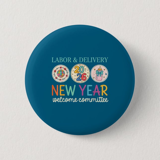 Labor &amp; Delivery 2026 New Year Welcome Committ 6 Cm Round Badge (Front)