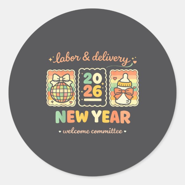 Labor &amp; Delivery 2026 New Year Welcome Committ Classic Round Sticker (Front)