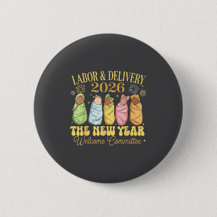 Labor And Delivery 2026 New Year Welcome Committee 6 Cm Round Badge