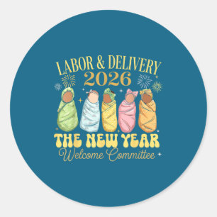 Labor And Delivery 2026 New Year Welcome Committee Classic Round Sticker