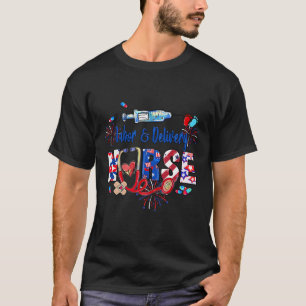 Labor And Delivery Nurse American Flag Patriotic 4 T-Shirt